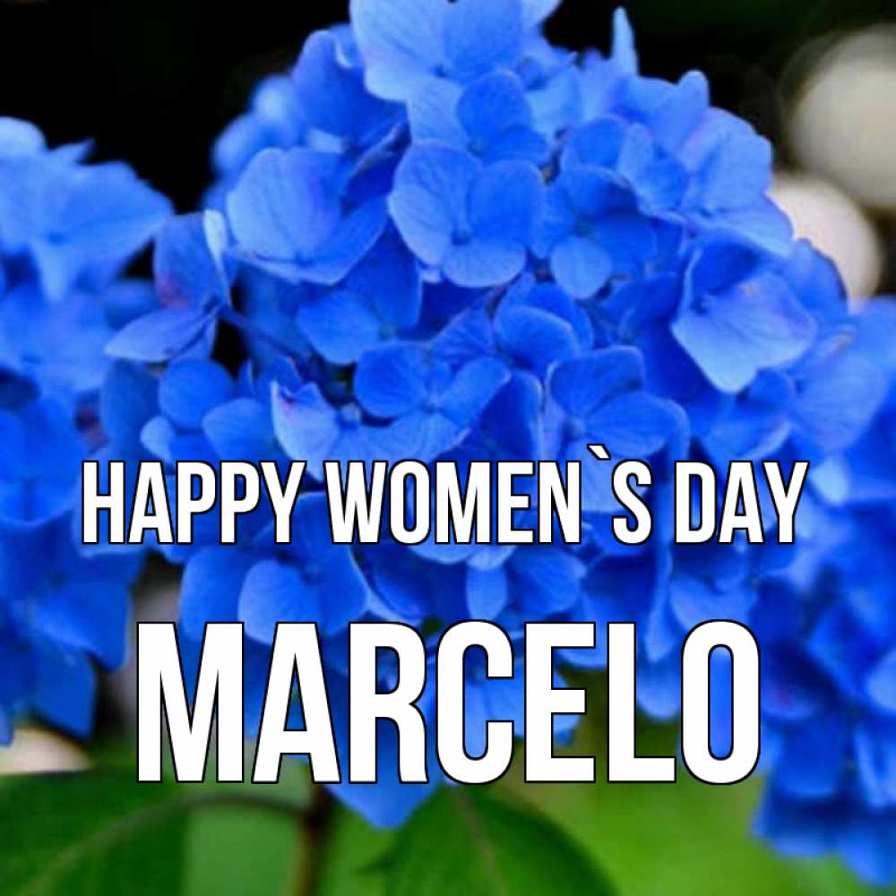 Greetings card с именем, Marcelo happy women`s day синие цветы Greetings with text for free download 